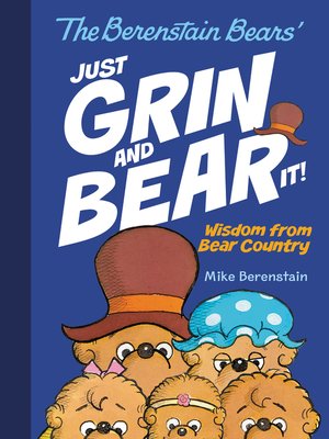 cover image of The Berenstain Bears Just Grin and Bear It!